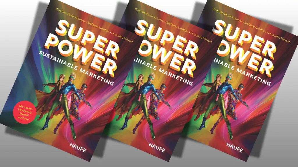 In "Superpower Sustainable Marketing" zeigen Birgit Berthold-Kremser, Stefanie Kuhnhen und Franziska Mozart, wie Unternehmen Wachstum, gesellschaftliche Verantwortung und ökologische Nachhaltigkeit vereinen können – und das mit einem klar strukturierten Werkzeug: dem neuen "4x4 Superpower Marketing-Modell".